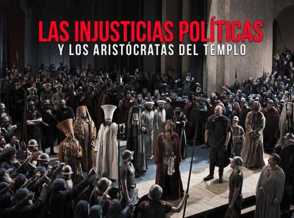 Las injusticias políticas y los aristócratas del templo