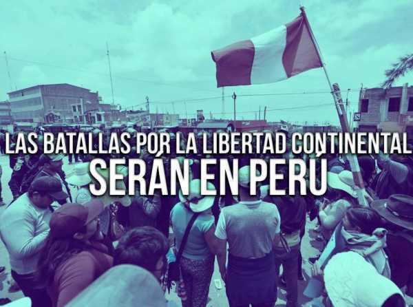 Las batallas por la libertad continental serán en Perú