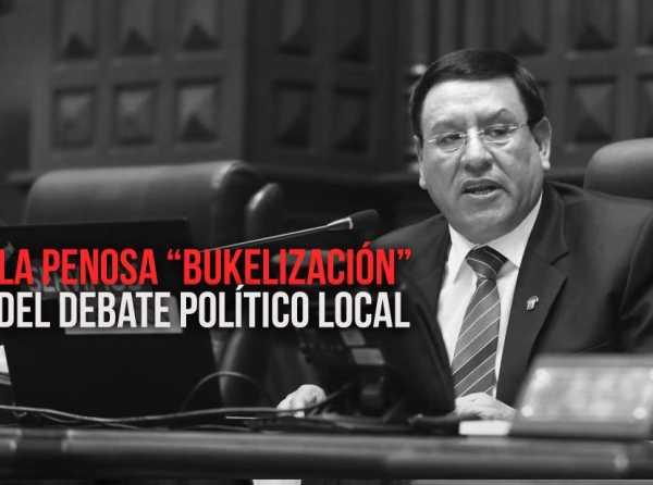 La penosa “bukelización” del debate político local