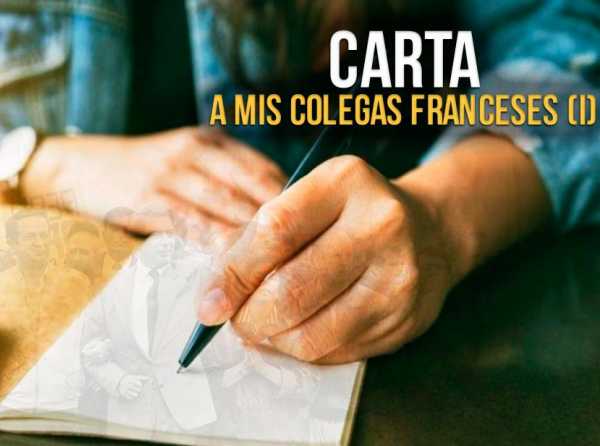 Carta a mis colegas franceses (I)