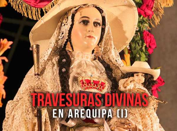 Travesuras divinas en Arequipa