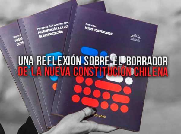 Una reflexión sobre el borrador de nueva Constitución chilena