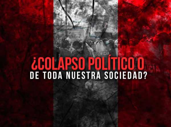 ¿Colapso político o de toda nuestra sociedad?