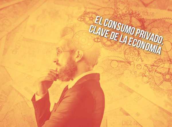 El consumo privado, clave de la economía