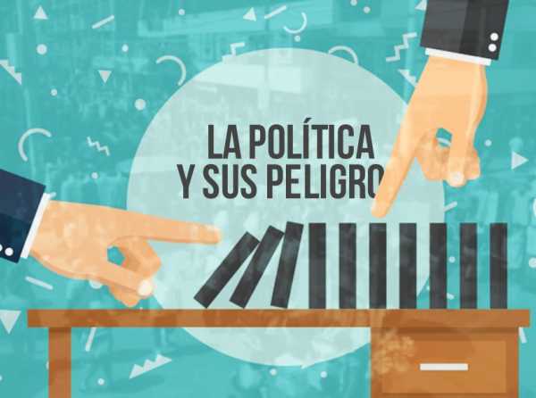 La política y sus peligros