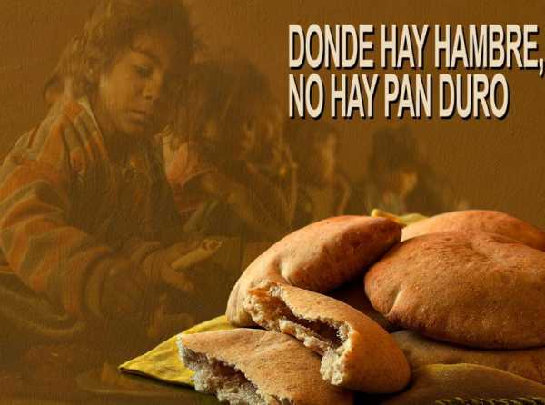 Donde hay hambre, no hay pan duro