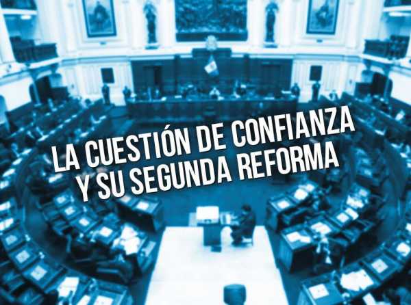 La cuestión de confianza y su segunda reforma