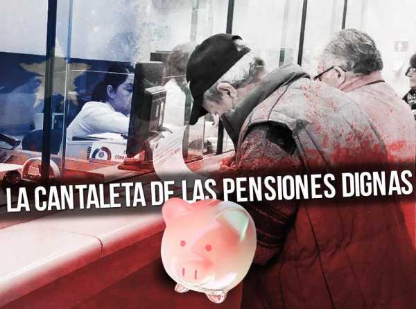 La cantaleta de las pensiones dignas