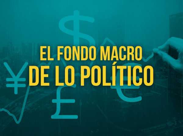 El fondo macro de lo político