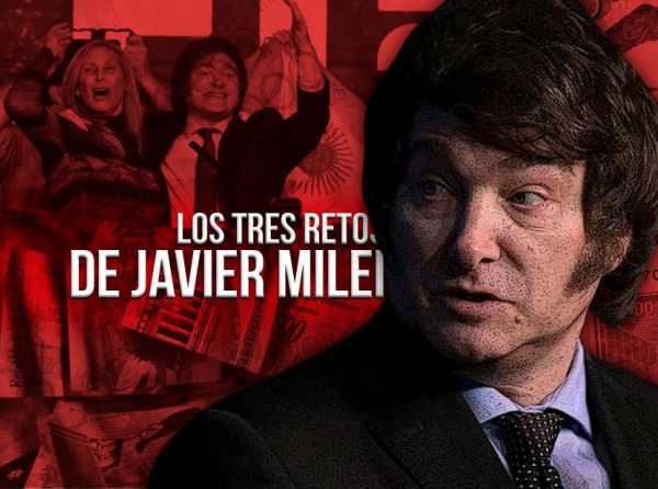 Los tres retos de Javier Milei