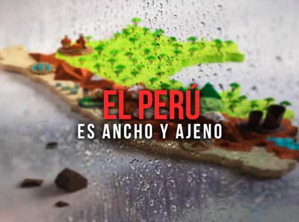 El Perú es ancho y ajeno