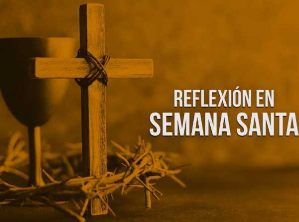 Reflexión en Semana Santa