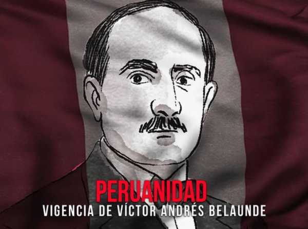 Peruanidad: vigencia de Víctor Andrés Belaunde