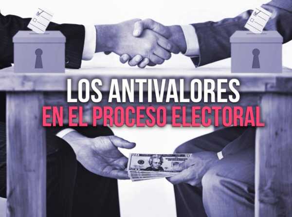 Los antivalores en el proceso electoral