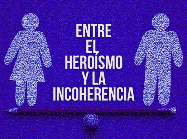 Entre el heroísmo y la incoherencia