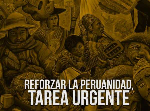 Reforzar la peruanidad, tarea urgente