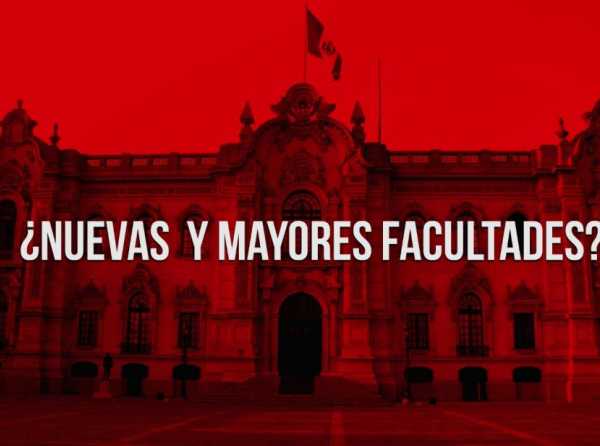 ¿Nuevas  y mayores facultades?