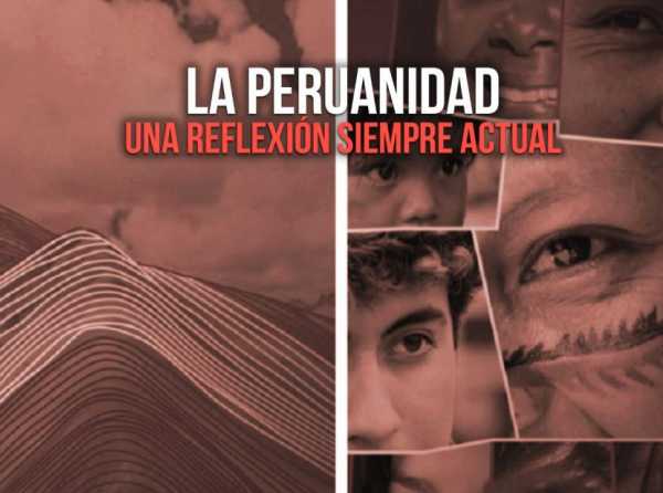 La peruanidad: una reflexión siempre actual