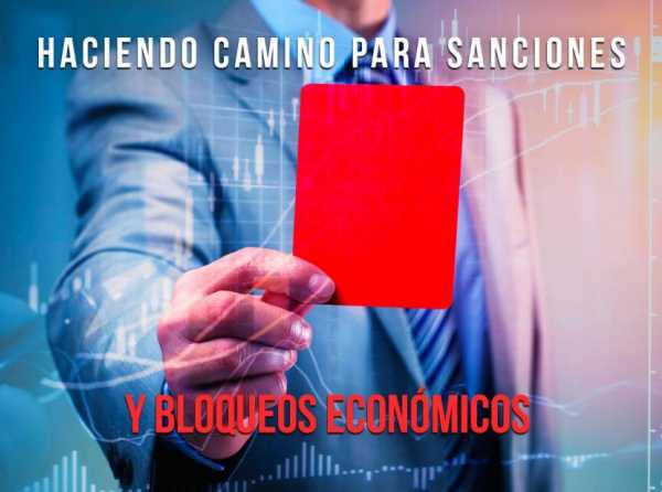 Haciendo camino para sanciones y bloqueos económicos