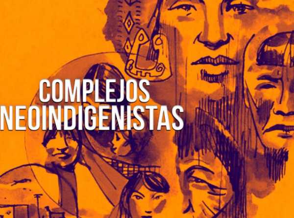 Complejos neoindigenistas 