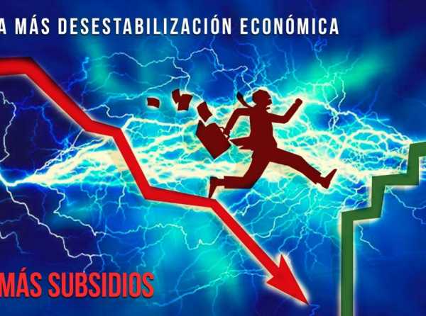 A más desestabilización económica más subsidios