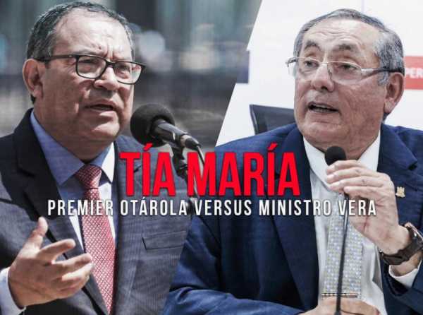 Tía María: premier Otárola versus ministro Vera