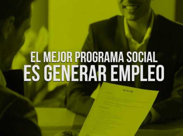 El mejor programa social es generar empleo