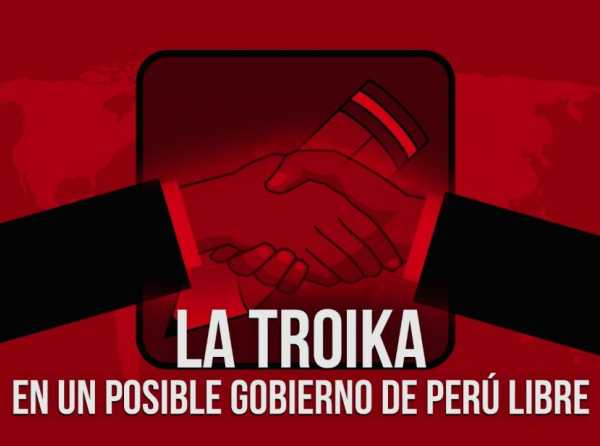 La troika en un posible gobierno de Perú Libre