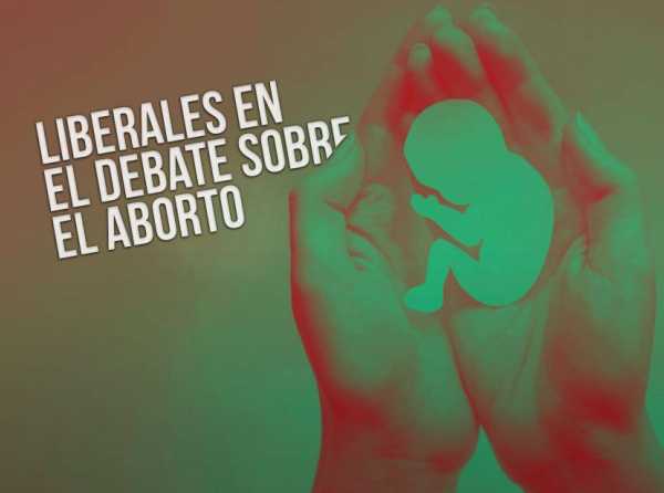 Liberales en el debate sobre el aborto