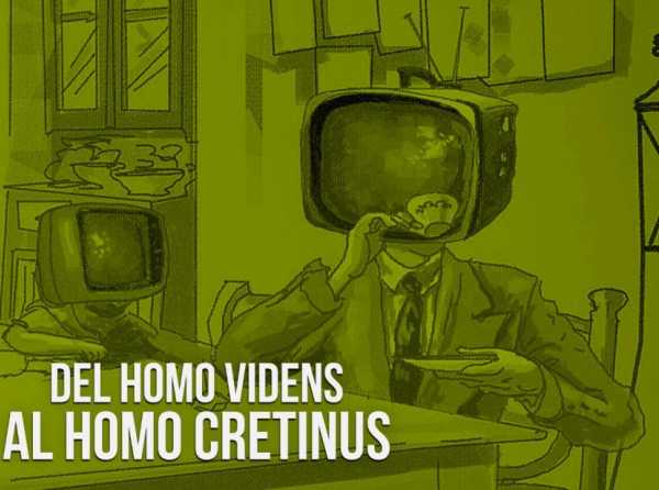 Del homo videns al homo cretinus