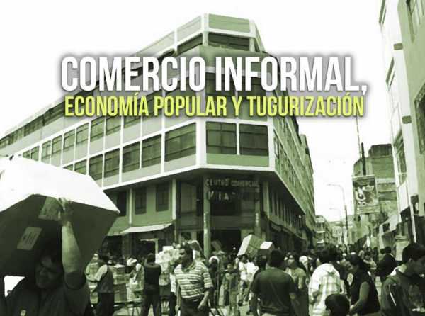 Comercio informal, economía popular y tugurización