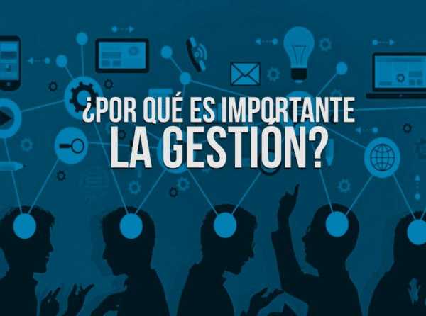 ¿Por qué es importante la gestión?