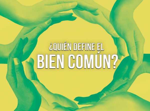 ¿Quién define el bien común?