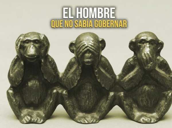 El hombre que no sabía gobernar