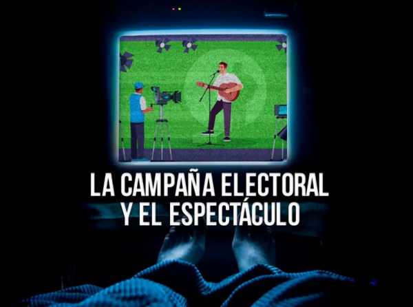 La campaña electoral y el espectáculo