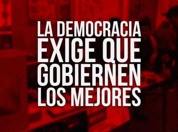 La democracia exige que gobiernen los mejores