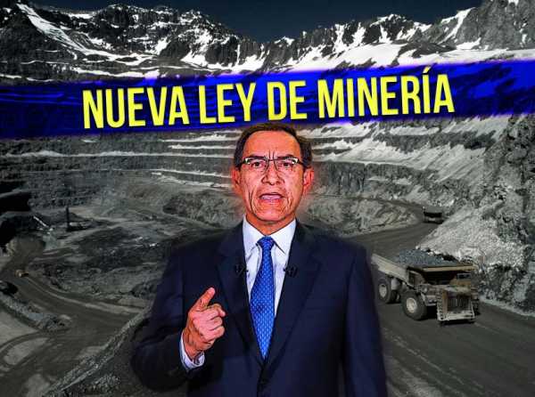 La nueva Ley de Minería de ¿Vizcarra?