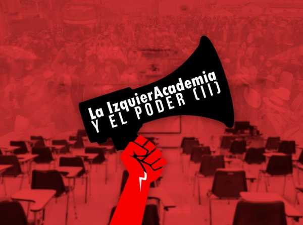 La IzquierAcademia y el poder (II)