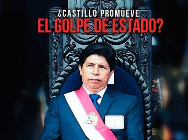 ¿Castillo promueve el golpe de Estado?