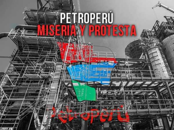 Petroperú, miseria y protesta