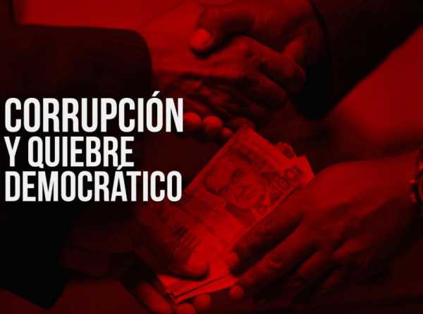 Corrupción y quiebre democrático