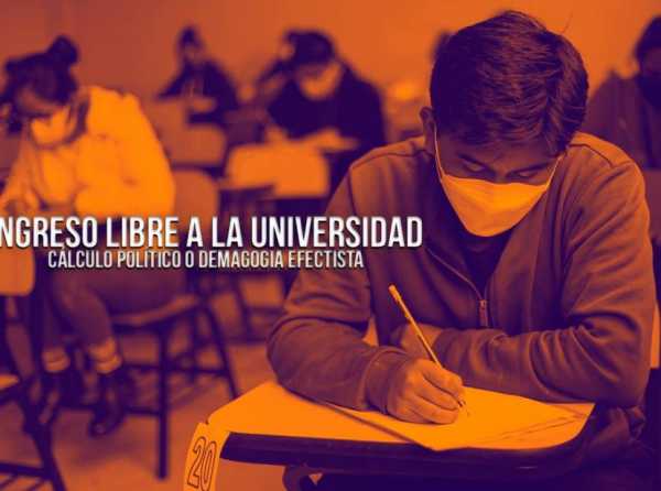 Ingreso libre a la universidad: cálculo político o demagogia efectista