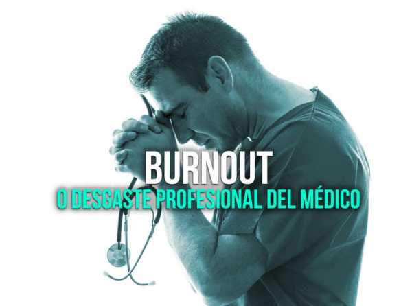 Burnout o desgaste profesional del médico