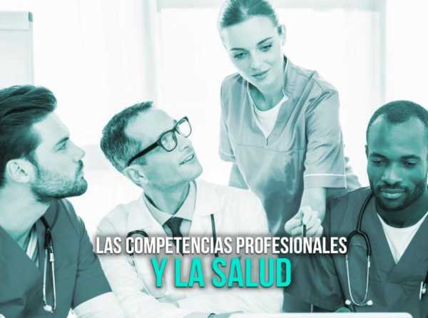 Las competencias profesionales y la salud