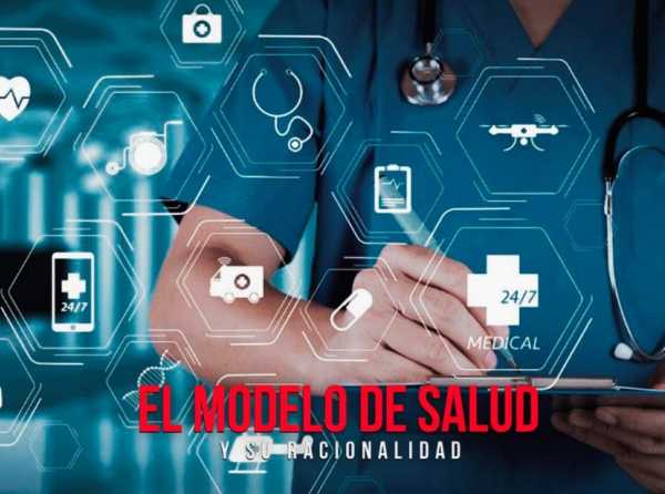 El modelo de Salud y su racionalidad