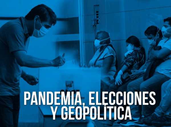 Pandemia, elecciones y geopolítica