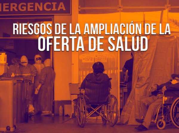 Riesgos de la ampliación de la oferta de salud