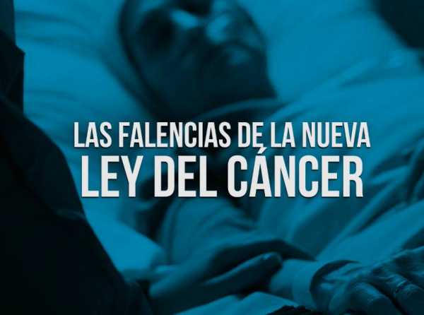 Las falencias de la nueva Ley del Cáncer