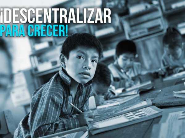 ¡Descentralizar para crecer!