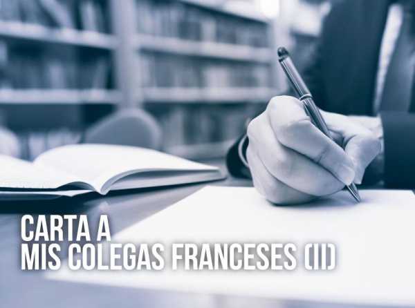 Carta a mis colegas franceses (II)	